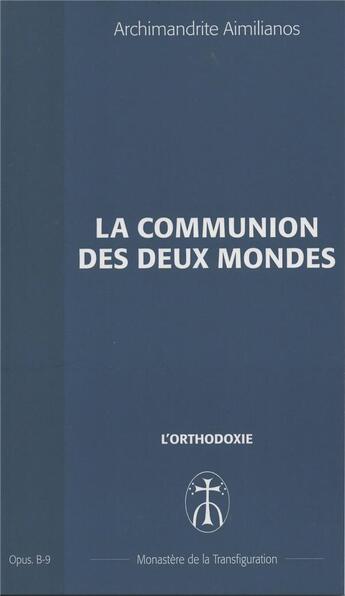 Couverture du livre « La communion des deux mondes - opus. b-9 » de Aimilianos A. aux éditions Monastere De La Transfiguration