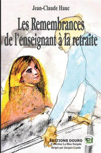 Couverture du livre « Les remembrances de l'enseignant a la retraite » de Jean-Claude Hauc aux éditions Douro