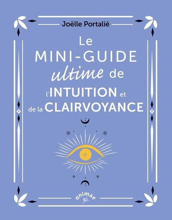 Couverture du livre « Le mini-guide ultime de l'intuition et de la clairvoyance » de Joelle Portalie aux éditions Animae