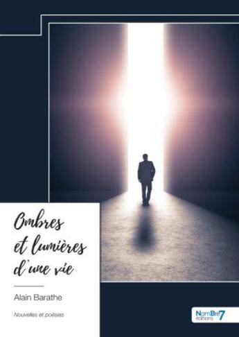 Couverture du livre « Ombres et lumières d'une vie » de Alain Barathe aux éditions Nombre 7