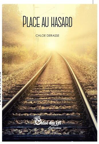 Couverture du livre « Place au hasard » de Chloe Derasse aux éditions Chloe Des Lys