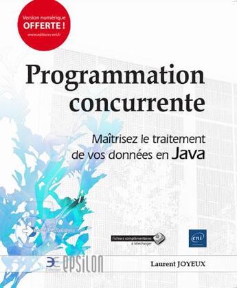 Couverture du livre « Programmation concurrente ; maîtrisez le traitement de vos données en Java » de Laurent Joyeux aux éditions Eni