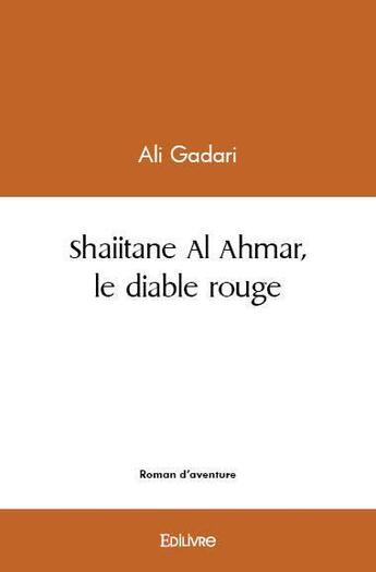 Couverture du livre « Shaiitane al ahmar, le diable rouge » de Gadari Ali aux éditions Edilivre