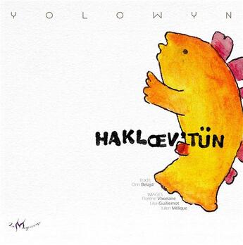 Couverture du livre « Hakloev'tün : yolowyn » de Julien Melique et Orin Beladj et Flo Vaxelaire aux éditions La Magicieuse