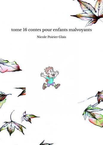 Couverture du livre « Tome 16 contes pour enfants malvoyants » de Poirier Glais Nicole aux éditions Thebookedition.com