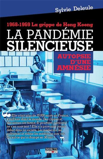 Couverture du livre « 1968-1969 : la pandémie silencieuse » de Sylvie Deleule aux éditions Impacts