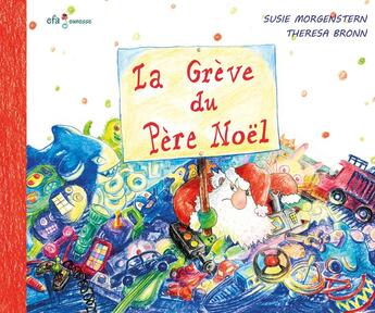 Couverture du livre « La grève du Père Noël » de Susie Morgenstern et Theresa Bronn aux éditions Efa Editions