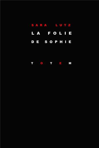 Couverture du livre « La folie de Sophie » de Sarah Lutz aux éditions Editions Totem