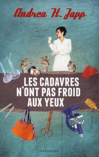 Couverture du livre « Les cadavres n'ont pas froid aux yeux » de Andrea H. Japp aux éditions Marabout