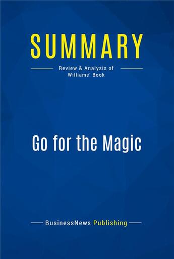 Couverture du livre « Go for the Magic : Review and Analysis of Williams' Book » de  aux éditions Business Book Summaries