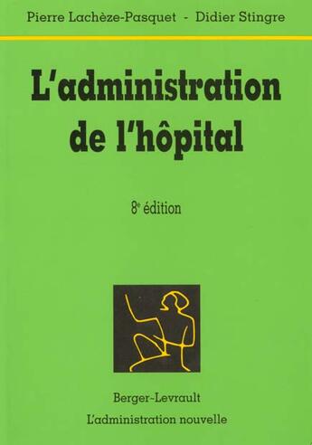 Couverture du livre « Administration de l'hopital 8eme edition » de Stingre D aux éditions Berger-levrault