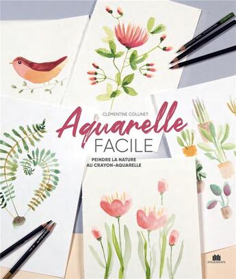 Couverture du livre « Aquarelle facile : peindre la nature au crayon » de Clementine Collinet aux éditions Massin