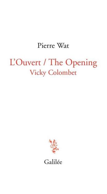 Couverture du livre « L'ouvert / the opening ; Vicky Colombet » de Pierre Wat aux éditions Galilee