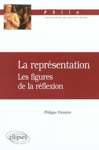 Couverture du livre « Representation (la) - les figures de la reflexion » de Philippe Fontaine aux éditions Ellipses