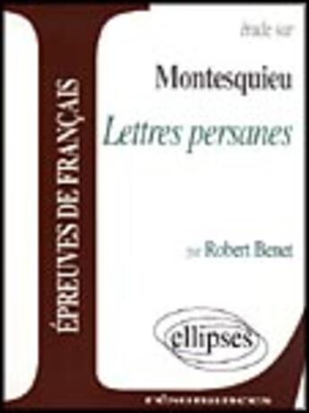 Couverture du livre « Montesquieu, lettres persanes » de Benet aux éditions Ellipses Marketing