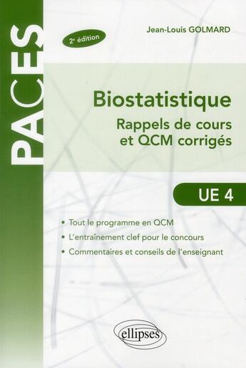 Couverture du livre « Biostatistique ; UE4 ; rappels de cours & QCM corrigés (2e édition) » de Jean-Louis Golmard aux éditions Ellipses