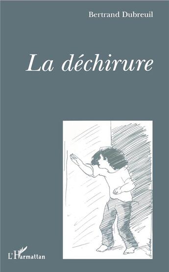 Couverture du livre « La dechirure » de Dubreuil Bertrand aux éditions L'harmattan