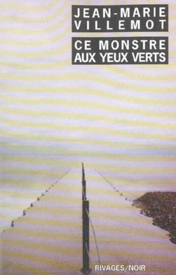 Couverture du livre « Ce monstre aux yeux verts » de Jean-Marie Villemot aux éditions Rivages