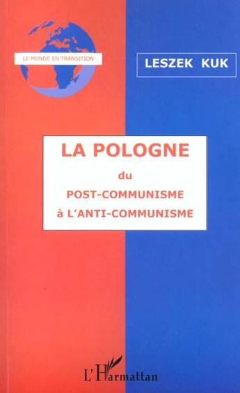 Couverture du livre « LA POLOGNE DU POST-COMMUNISME A L'ANTI-COMMUNISME » de Leszek Kuk aux éditions L'harmattan