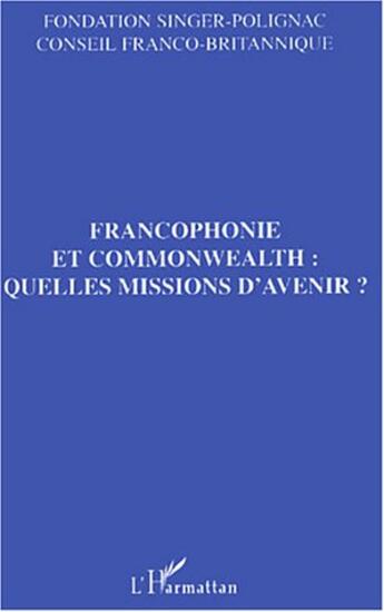 Couverture du livre « Francophonie et commonwealth : quelles missions d'avenir ? » de  aux éditions L'harmattan