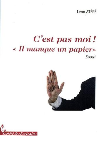 Couverture du livre « Cest pas moi ! «il manque un papier» » de Leon Atepe aux éditions Societe Des Ecrivains