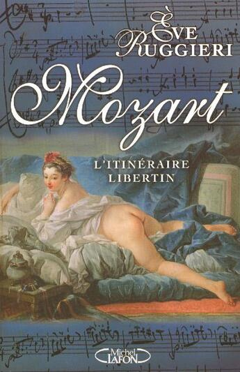 Couverture du livre « Mozart ; L'Itineraire Libertin » de Eve Ruggieri aux éditions Michel Lafon