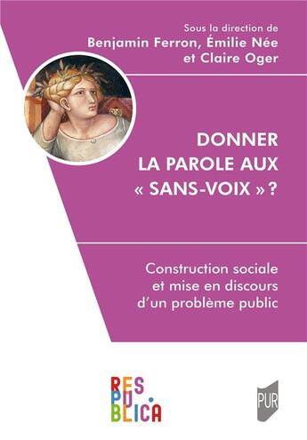 Couverture du livre « Donner la parole aux « sans-voix » ? » de Claire Oger et Benjamin Ferron et Emilie Nee aux éditions Pu De Rennes