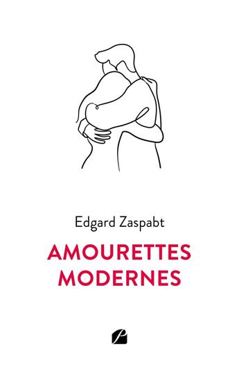 Couverture du livre « Amourettes Modernes » de Edgard Zaspabt aux éditions Editions Du Panthéon