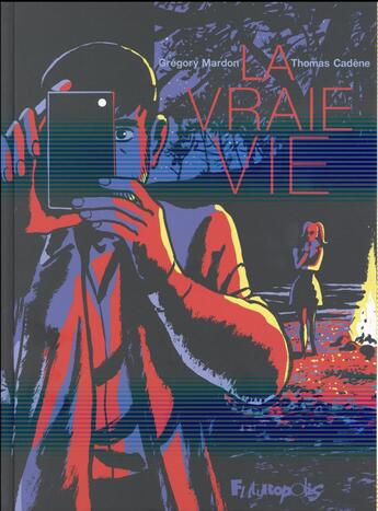 Couverture du livre « La vraie vie » de Thomas Cadene et Gregory Mardon aux éditions Futuropolis