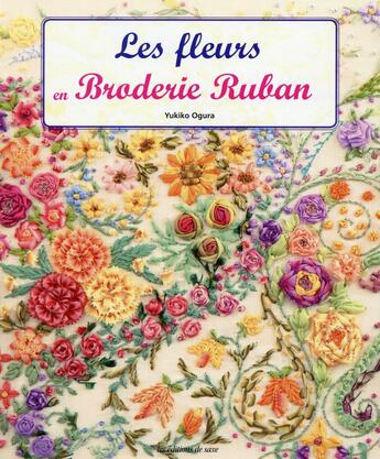 Couverture du livre « Les fleurs en broderie ruban » de Yukiko Ogura aux éditions De Saxe