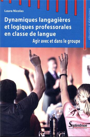 Couverture du livre « Dynamiques langagières et logiques professorales en classe de langue » de Laura Nicolas aux éditions Pu Du Septentrion