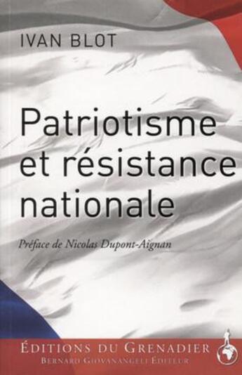 Couverture du livre « Patriotisme et résistance nationale » de Ivan Blot aux éditions Bernard Giovanangeli