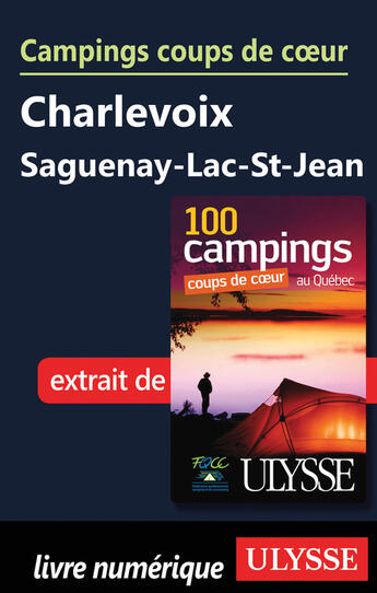 Couverture du livre « Campings coups de coeur Charlevoix Saguenay-Lac-St-Jean » de Federat Quebec Campi aux éditions Ulysse