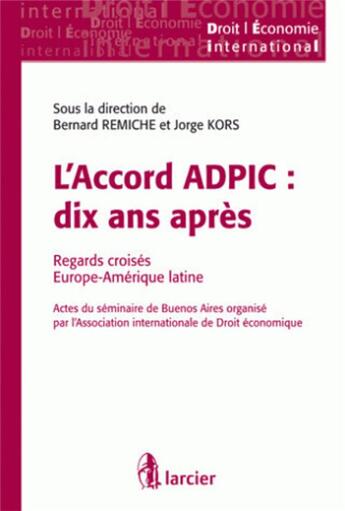 Couverture du livre « L'accord ADPIC : dix ans après ; regards croisés Europe -Amérique latine » de  aux éditions Larcier