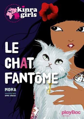 Couverture du livre « Kinra girls Tome 2 : le chat fantôme » de Moka et Anne Cresci aux éditions Play Bac