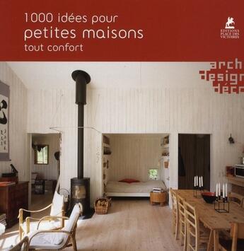 Couverture du livre « 1000 idées pour petites maisons tout confort » de  aux éditions Place Des Victoires