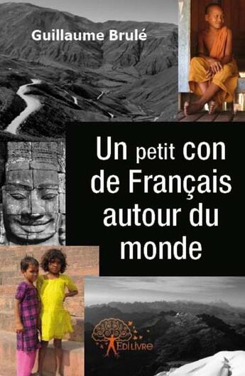 Couverture du livre « Un petit con de français autour du monde » de Guillaume Brule aux éditions Edilivre