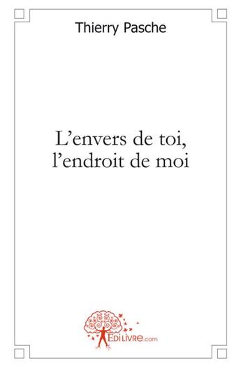 Couverture du livre « L'envers de toi, l'endroit de moi » de Thierry Pasche aux éditions Edilivre