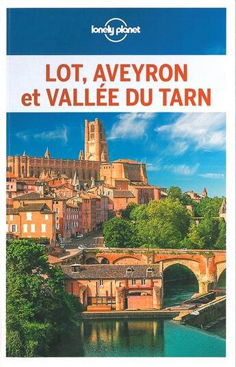 Couverture du livre « Lot, Aveyron et vallée du Tarn (édition 2018) » de Collectif Lonely Planet aux éditions Lonely Planet France