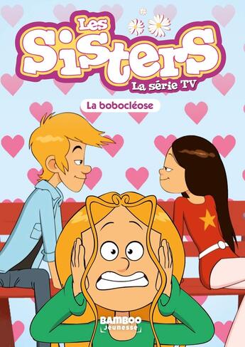 Couverture du livre « Les Sisters ; la série TV Tome 56 : la bobocléose » de Christophe Cazenove et William aux éditions Bamboo