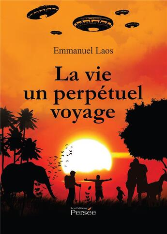 Couverture du livre « La vie un perpetuel voyage » de Laos Emmanuel aux éditions Persee