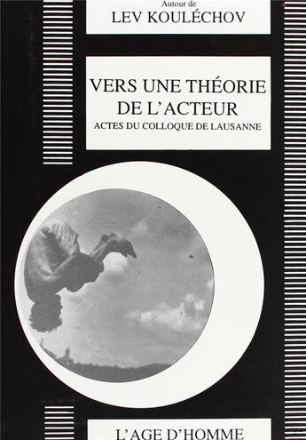 Couverture du livre « Vers une theorie de l'acteur » de Koulechov Lev aux éditions L'age D'homme