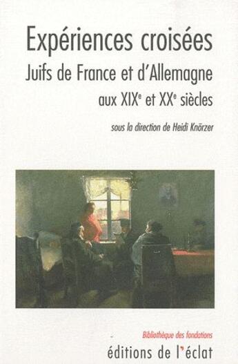 Couverture du livre « Expériences croisées ; juives en France et d'Allemagne aux XIX-XX siècles » de Collectif/Knorzer aux éditions Eclat