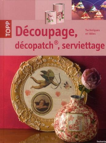 Couverture du livre « Découpage, décopatch, serviettage ; techniques et idées » de Gudrun Schmitt aux éditions Editions Carpentier