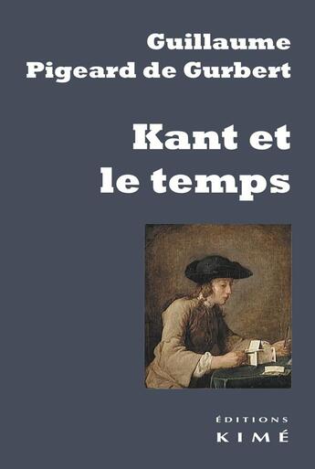 Couverture du livre « Kant et le temps » de Pigeard De Gurbert G aux éditions Kime