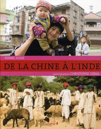 Couverture du livre « De la Chine à l'Inde » de Christophe Geral et Pierre Josse aux éditions Chene