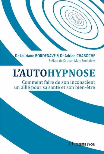 Couverture du livre « L'autohypnose ; comment faire de son inconscient un allié pour sa santé et son bien-être » de Adrien Chaboche et Laurie Bordenave aux éditions Josette Lyon