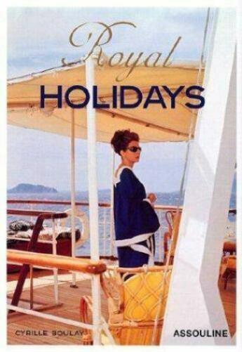 Couverture du livre « Royal holidays » de Cyrille Boulay aux éditions Assouline