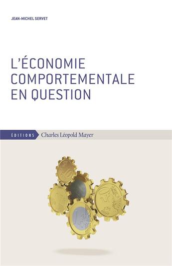 Couverture du livre « L'économie comportementale en question » de Jean-Michel Servet aux éditions Charles Leopold Mayer - Eclm