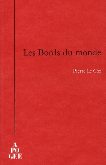 Couverture du livre « Les bords du monde » de Pierre Le Coz aux éditions Apogee